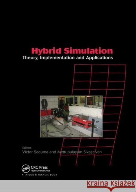 Hybrid Simulation: Theory, Implementation and Applications Victor Saouma Mettupalayam Sivaselvan 9780367387396