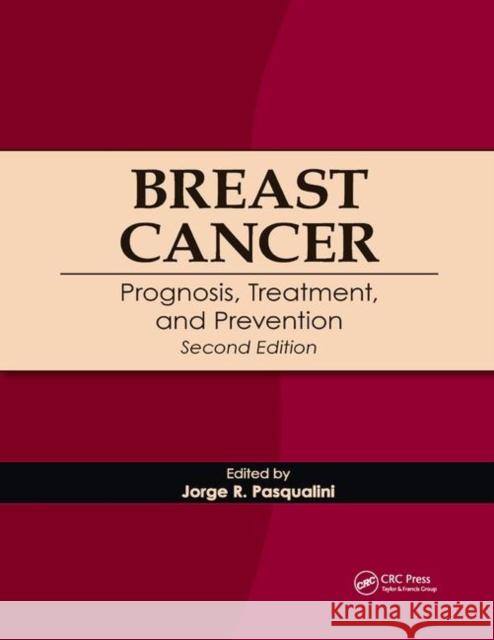 Breast Cancer: Prognosis, Treatment, and Prevention Jorge R. Pasqualini 9780367387495 CRC Press