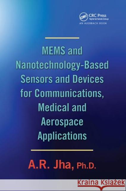 Mems and Nanotechnology-Based Sensors and Devices for Communications, Medical and Aerospace Applications A. R. Jha 9780367387532 CRC Press