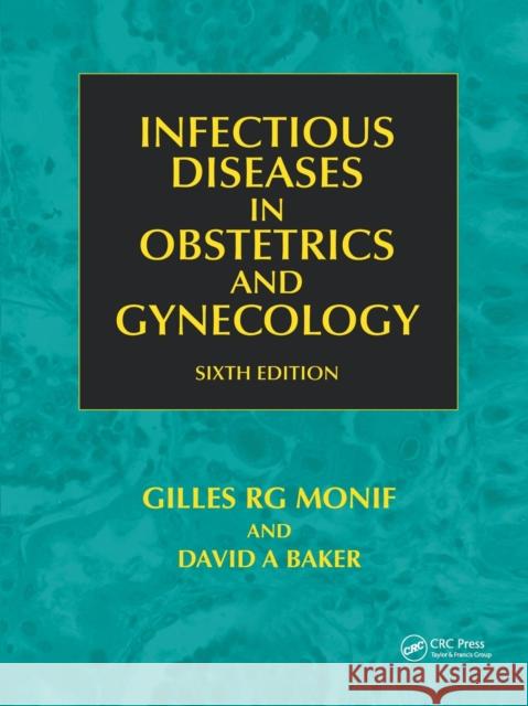 Infectious Diseases in Obstetrics and Gynecology Faro Sebastian Gilles R. G. Monif David A. Baker 9780367387549