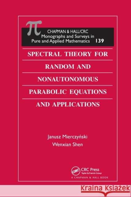 Spectral Theory for Random and Nonautonomous Parabolic Equations and Applications Janusz Mierczynski Wenxian Shen 9780367387594 CRC Press