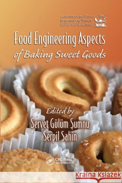 Food Engineering Aspects of Baking Sweet Goods Servet Gulum Sumnu Serpil Sahin 9780367387617 CRC Press