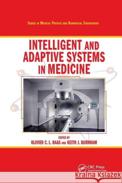 Intelligent and Adaptive Systems in Medicine Olivier C. L. Haas Keith J. Burnham 9780367387624 CRC Press
