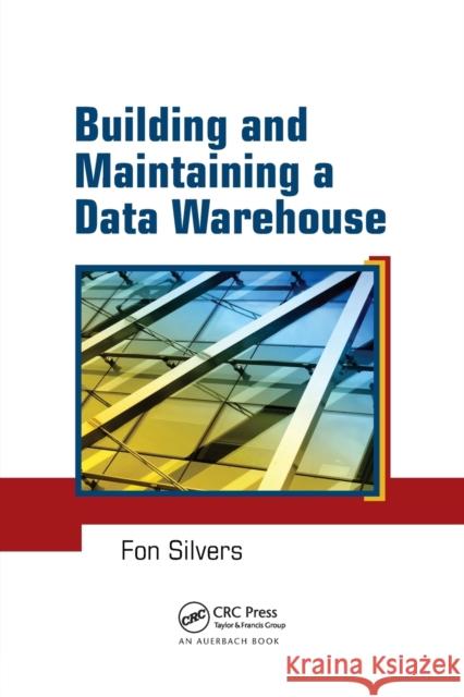 Building and Maintaining a Data Warehouse Fon Silvers 9780367387648 Auerbach Publications