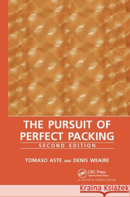 The Pursuit of Perfect Packing Denis Weaire Tomaso Aste 9780367387693