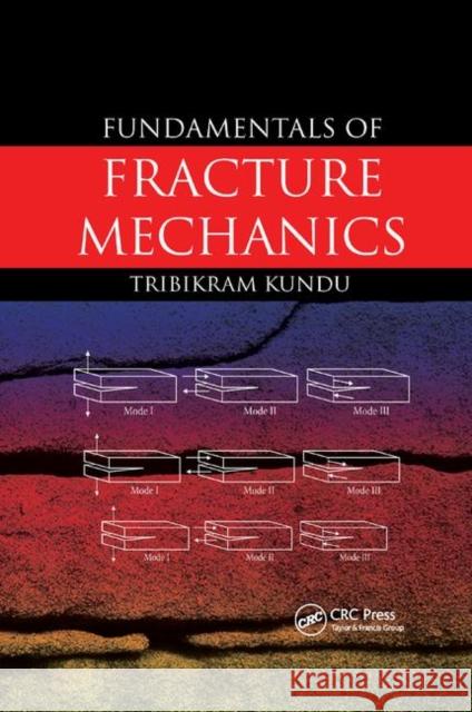 Fundamentals of Fracture Mechanics Tribikram Kundu 9780367387778 CRC Press