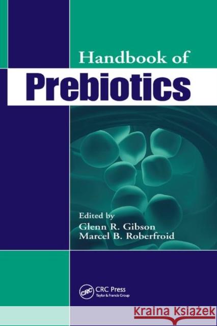 Handbook of Prebiotics Glenn R. Gibson Marcel Roberfroid 9780367387785 CRC Press