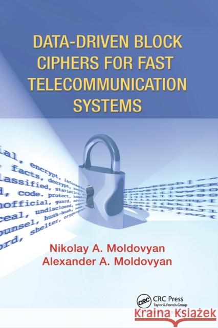 Data-Driven Block Ciphers for Fast Telecommunication Systems Nikolai Moldovyan Alexander A. Moldovyan 9780367387983 Auerbach Publications