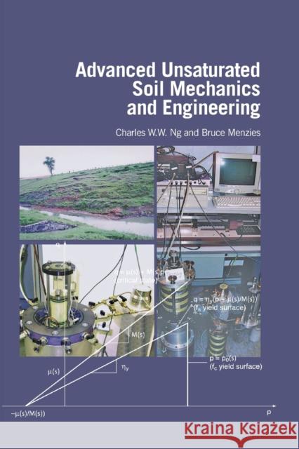 Advanced Unsaturated Soil Mechanics and Engineering Charles Wang Wai Ng Bruce Menzies 9780367388034 CRC Press