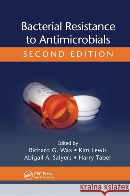 Bacterial Resistance to Antimicrobials Richard G. Wax Kim Lewis Abigail A. Salyers 9780367388072 CRC Press