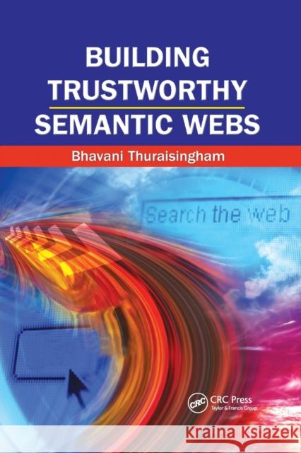 Building Trustworthy Semantic Webs Bhavani Thuraisingham 9780367388089