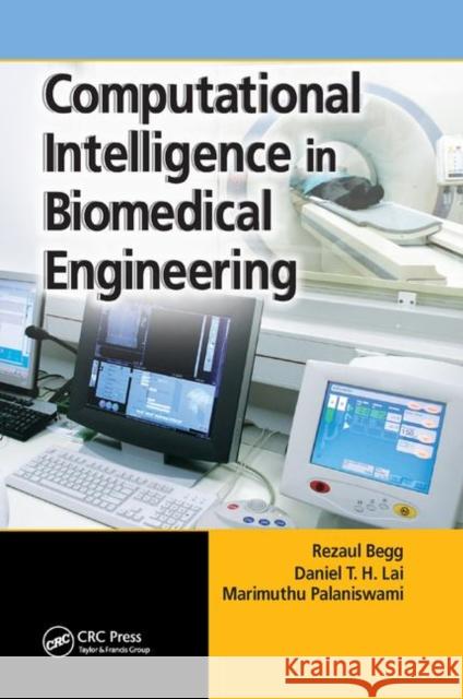 Computational Intelligence in Biomedical Engineering Rezaul Begg Daniel T. H. Lai Marimuthu Palaniswami 9780367388096 CRC Press