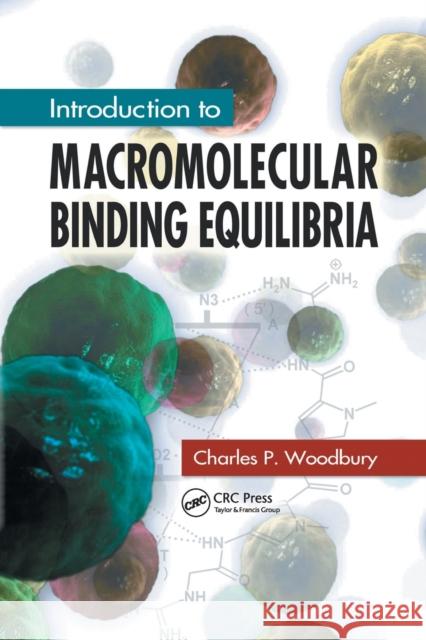 Introduction to Macromolecular Binding Equilibria Charles P. Woodbury 9780367388324 CRC Press