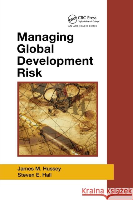 Managing Global Development Risk James M. Hussey Steven E. Hall 9780367388362 Auerbach Publications