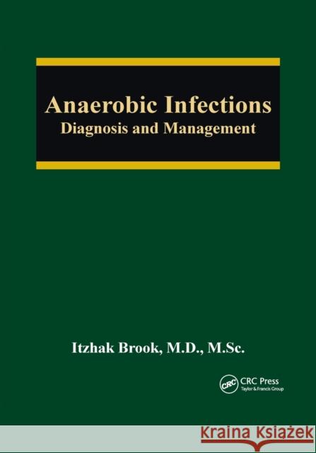 Anaerobic Infections: Diagnosis and Management Itzhak Brook 9780367388577 CRC Press