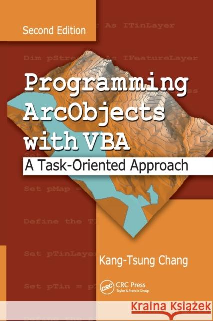 Programming Arcobjects with VBA: A Task-Oriented Approach, Second Edition Kang-Tsung Chang 9780367388683