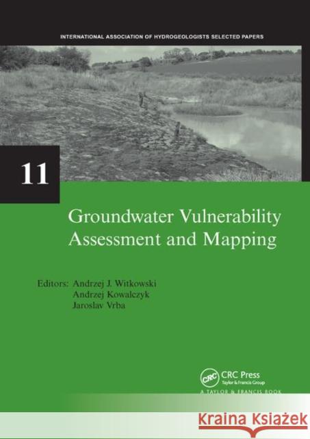 Groundwater Vulnerability Assessment and Mapping: Iah-Selected Papers, Volume 11 Witkowski, Andrzej J. 9780367388690