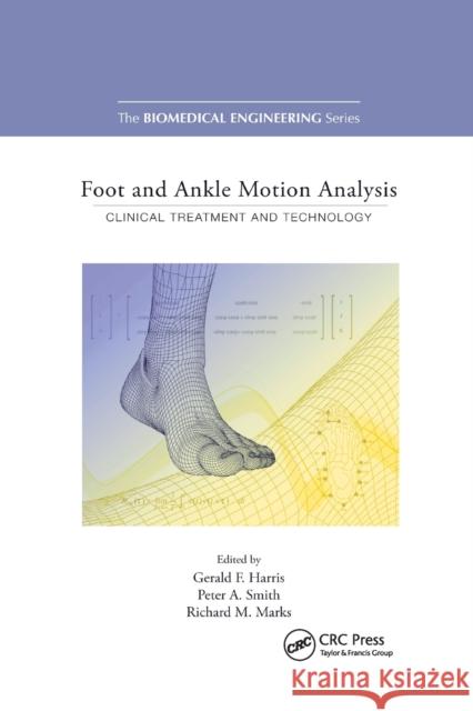 Foot and Ankle Motion Analysis: Clinical Treatment and Technology Gerald F. Harris Peter A. Smith 9780367388737 CRC Press