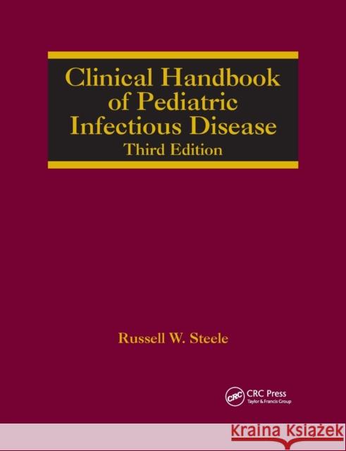 Clinical Handbook of Pediatric Infectious Disease Russell W. Steele 9780367388744 CRC Press