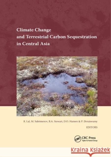 Climate Change and Terrestrial Carbon Sequestration in Central Asia Rattan Lal M. Suleimenov B. A. Stewart 9780367388775 CRC Press
