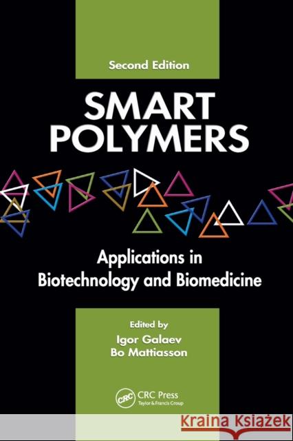 Smart Polymers: Applications in Biotechnology and Biomedicine, Second Edition Galaev, Igor 9780367388829 CRC Press