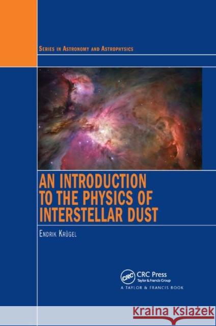 An Introduction to the Physics of Interstellar Dust Endrik Krugel 9780367388867 CRC Press