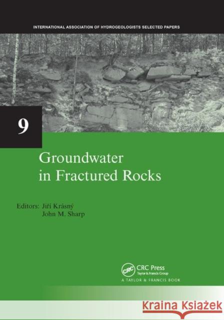 Groundwater in Fractured Rocks: Iah Selected Paper Series, Volume 9 Jiri Krasny John M. Sharp 9780367388881 CRC Press