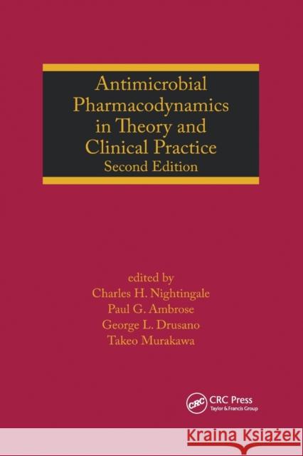 Antimicrobial Pharmacodynamics in Theory and Clinical Practice Charles H. Nightingale Paul G. Ambrose George L. Drusano 9780367388966 CRC Press