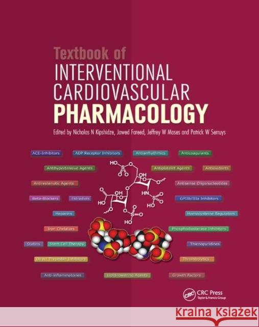 Textbook of Interventional Cardiovascular Pharmacology Nicolas Kipshidze Jawad Fareed Patrick W. Serruys 9780367389024 CRC Press