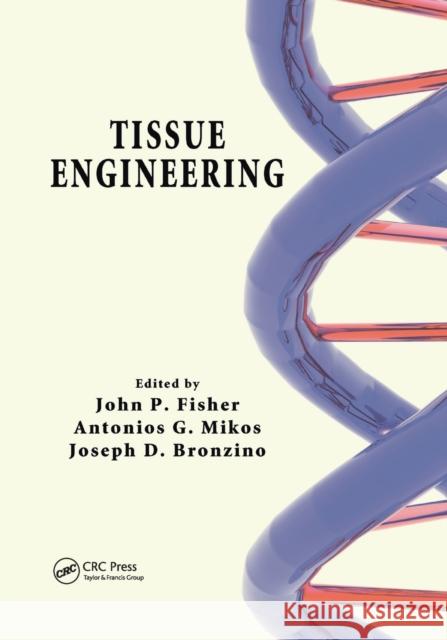 Tissue Engineering John P. Fisher Antonios G. Mikos Joseph D. Bronzino 9780367389055