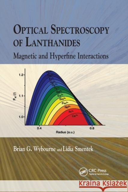 Optical Spectroscopy of Lanthanides: Magnetic and Hyperfine Interactions Brian G. Wybourne Lidia Smentek 9780367389178 CRC Press