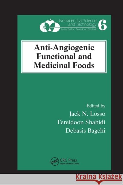 Anti-Angiogenic Functional and Medicinal Foods Jack N. Losso Fereidoon Shahidi Debasis Bagchi 9780367389277 CRC Press