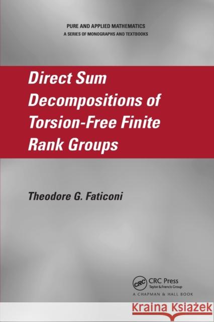 Direct Sum Decompositions of Torsion-Free Finite Rank Groups Theodore G. Faticoni 9780367389321 CRC Press