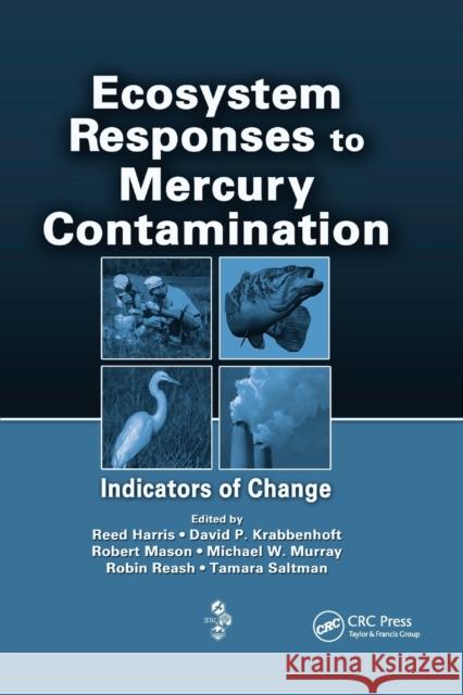 Ecosystem Responses to Mercury Contamination: Indicators of Change Reed Harris Michael W. Murray Tamara Saltman 9780367389406 CRC Press