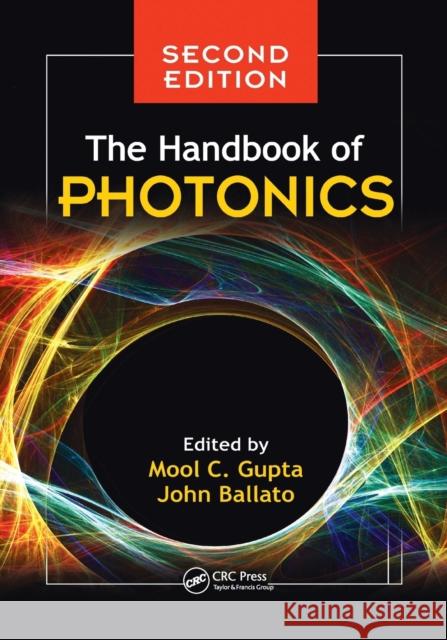 The Handbook of Photonics Mool C. Gupta John Ballato 9780367389635 CRC Press