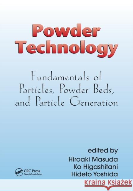 Powder Technology: Fundamentals of Particles, Powder Beds, and Particle Generation Masuda, Hiroaki 9780367389802