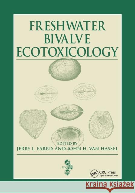 Freshwater Bivalve Ecotoxicology Jerry L. Farris John H. Va 9780367389895 CRC Press