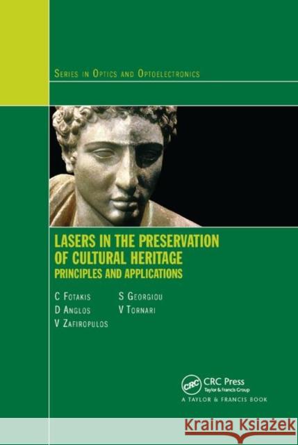Lasers in the Preservation of Cultural Heritage: Principles and Applications Costas Fotakis D. Anglos V. Zafiropulos 9780367390051