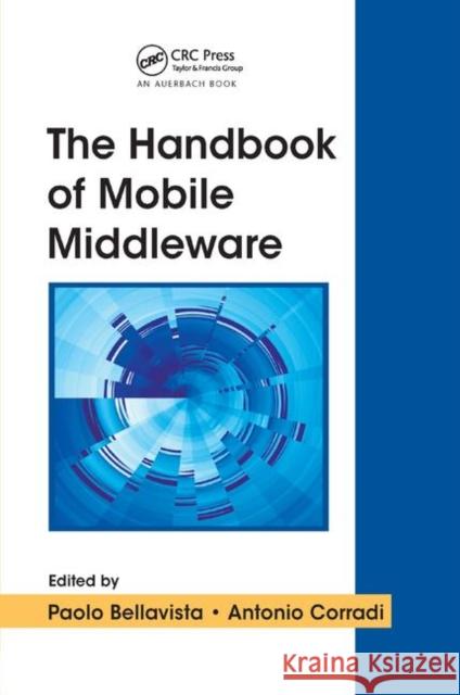 The Handbook of Mobile Middleware Paolo Bellavista Antonio Corradi 9780367390105 Auerbach Publications