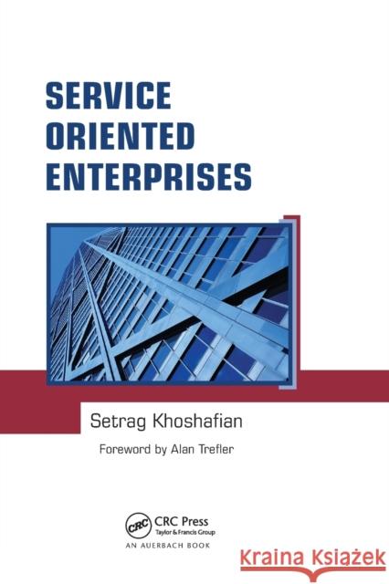 Service Oriented Enterprises Setrag Khoshafian 9780367390174 Auerbach Publications