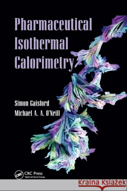 Pharmaceutical Isothermal Calorimetry Simon Gaisford Michael a. a. O'Neill 9780367390204 CRC Press