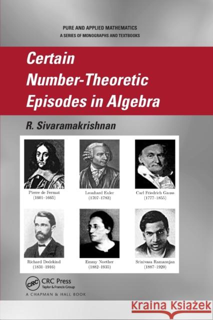 Certain Number-Theoretic Episodes in Algebra Sivaramakrishnan R R. Sivaramakrishnan 9780367390327