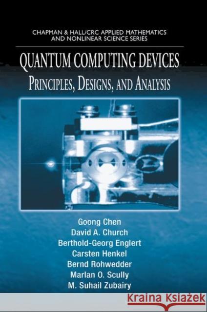 Quantum Computing Devices: Principles, Designs, and Analysis Goong Chen David A. Church Berthold-Georg Englert 9780367390372