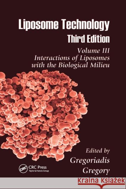 Liposome Technology: Interactions of Liposomes with the Biological Milieu Gregory Gregoriadis 9780367390389