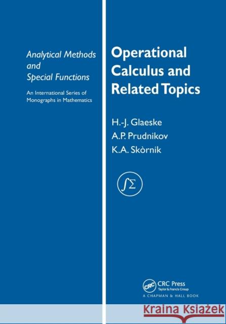 Operational Calculus and Related Topics A. P. Prudnikov K. a. Skornik 9780367390495 CRC Press