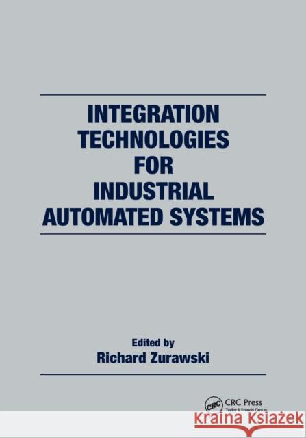 Integration Technologies for Industrial Automated Systems Richard Zurawski 9780367390525 CRC Press