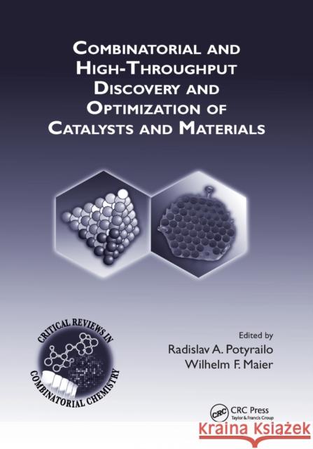 Combinatorial and High-Throughput Discovery and Optimization of Catalysts and Materials Radislav A. Potyrailo Wilhelm F. Maier 9780367390594