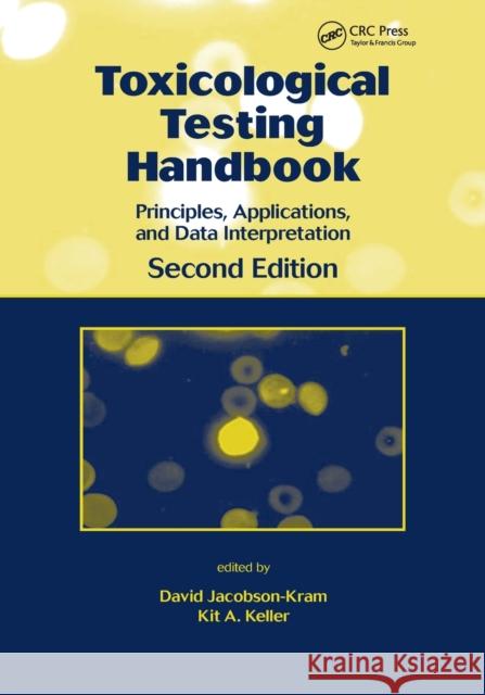 Toxicological Testing Handbook: Principles, Applications and Data Interpretation David Jacobson-Kram Kit A. Keller 9780367390600