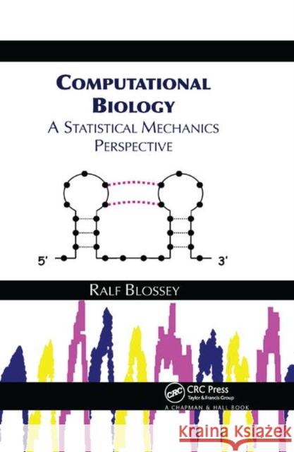 Computational Biology: A Statistical Mechanics Perspective Ralf Blossey 9780367390822 CRC Press