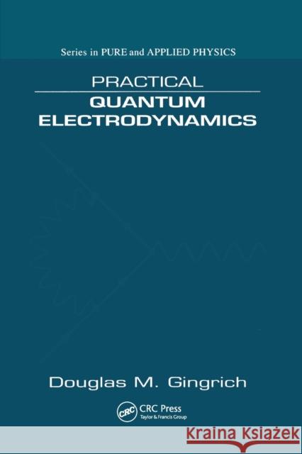Practical Quantum Electrodynamics Douglas M. Gingrich 9780367390884 CRC Press